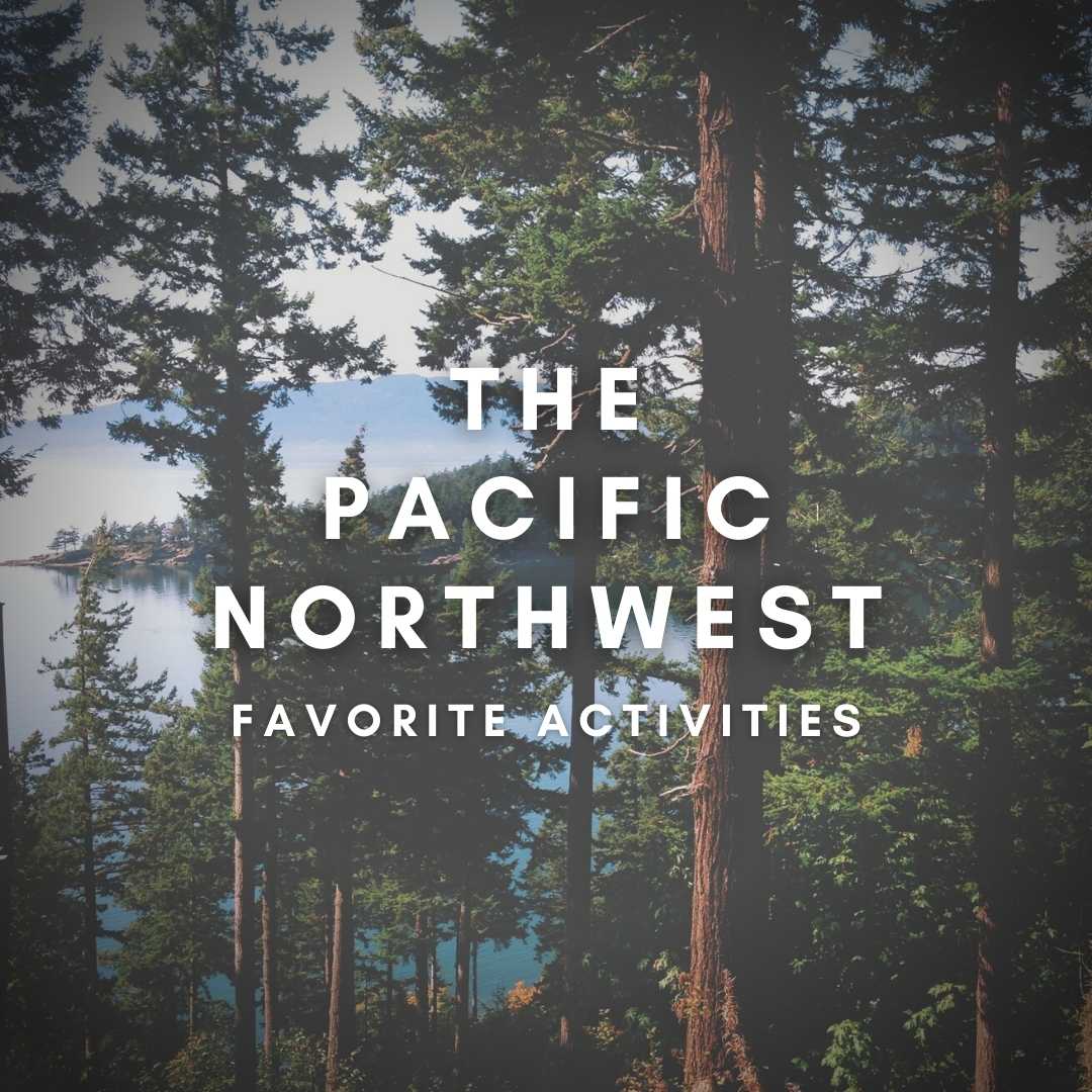 Our Top List of PNW Activities