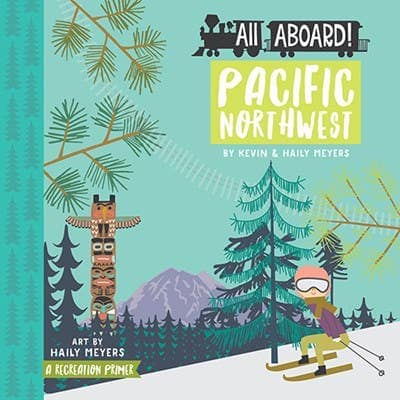 PNW All Aboard! Pacific Northwest: A Recreation Primer - Pac Nor Westy - 